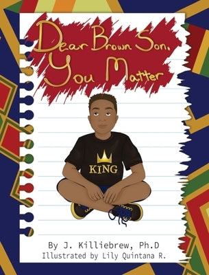 Dear Brown Son, You Matter by Killiebrew, Jasmine G.