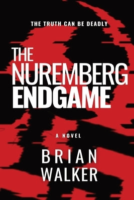 The Nuremberg Endgame by Walker, Brian