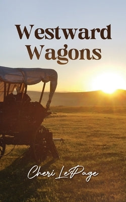 Westward Wagons by Lepage, Cheri