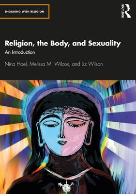 Religion, the Body, and Sexuality: An Introduction by Hoel, Nina