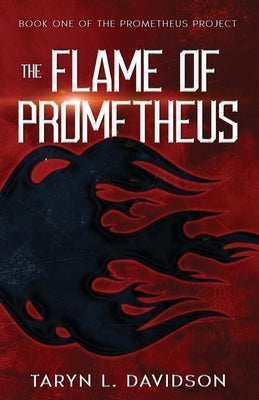 The Flame of Prometheus by Davidson, Taryn L.