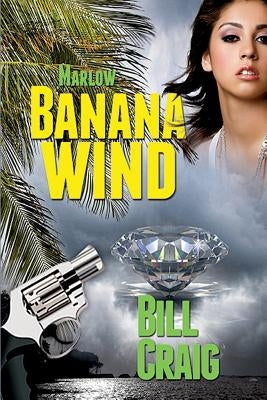 Marlow: Banana Wind (A Key West Mystery #2): A Key West Mystery by Craig, Bill