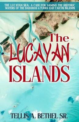 The Lucayan Islands by Bethel, Tellis A.