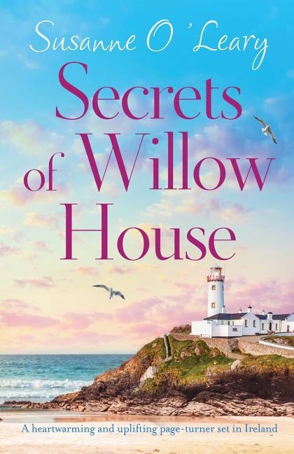 Secrets of Willow House: A heartwarming and uplifting page turner set in Ireland by O'Leary, Susanne