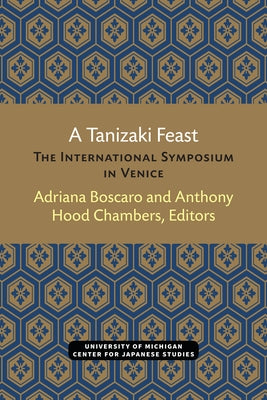 A Tanizaki Feast: The International Symposium in Venice by Boscaro, Adriana