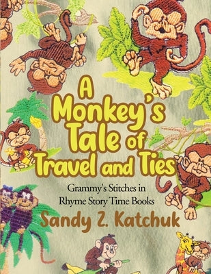 A Monkey's Tale of Travel and Ties by Katchuk, Sandy Z.