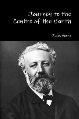 Journey to the Centre of the Earth by Verne, Jules