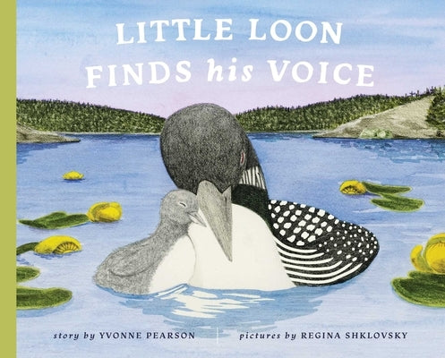 Little Loon Finds His Voice by Pearson, Yvonne