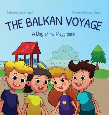 The Balkan Voyage: A Day at the Playground by Dubak, Saveta