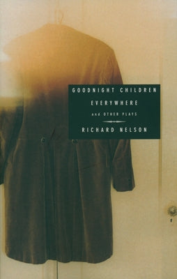 Goodnight Children Everywhere and Other Plays by Nelson, Richard