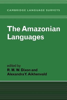 The Amazonian Languages by Dixon, R. M. W.