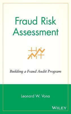 Fraud Risk Assessment: Building a Fraud Audit Program by Vona, Leonard W.