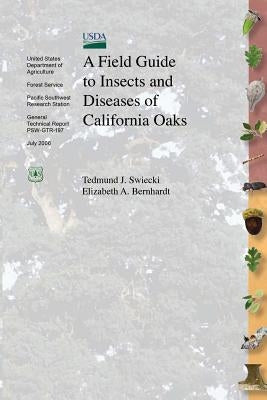 A Field Guide to Insects and Diseases of California Oaks by United States Department of Agriculture