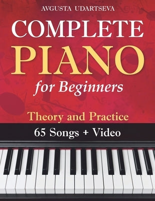 Complete Piano for Adult Beginners: Theory and Practice by Udartseva, Avgusta