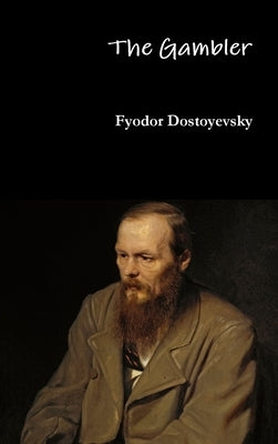 The Gambler by Dostoyevsky, Fyodor