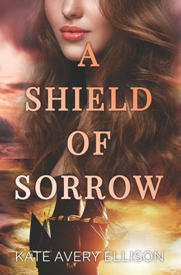 A Shield of Sorrow by Ellison, Kate Avery