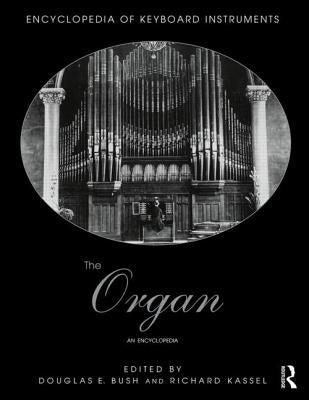 The Organ: An Encyclopedia by Bush, Douglas