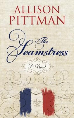 The Seamstress by Pittman, Allison