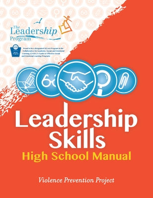 Leadership Skills: High School Manual: Violence Prevention Program by Program, The Leadership