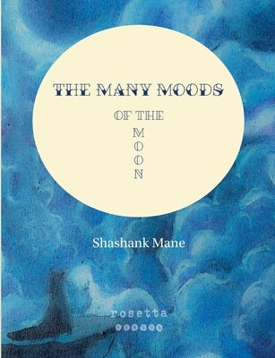 The Many Moods of the Moon by Mane, Shashank