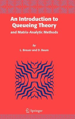 An Introduction to Queueing Theory: And Matrix-Analytic Methods by Breuer, L.