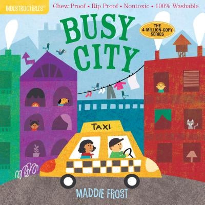 Indestructibles: Busy City: Chew Proof - Rip Proof - Nontoxic - 100% Washable (Book for Babies, Newborn Books, Safe to Chew) by Frost, Maddie