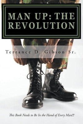 Man Up: The Revolution by Terrance D Gibson Sr