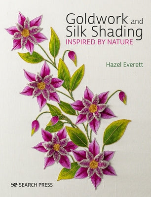 Goldwork and Silk Shading Inspired by Nature by Everett, Hazel