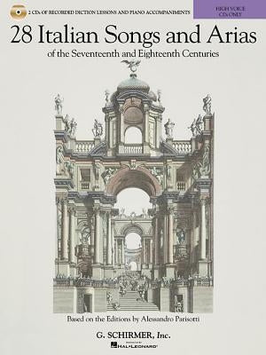 28 Italian Songs & Arias of the 17th and 18th Centuries - High Voice [With CD (Audio)] by Hal Leonard Corp