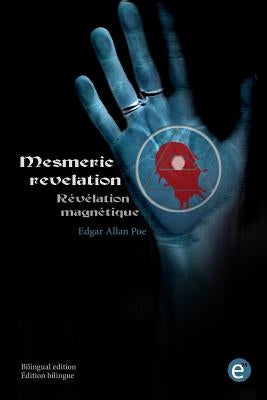 Mesmeric revelation/Révélation magnétique: (Bilingual edition/édition bilingue) by Poe, Edgar Allan