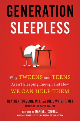 Generation Sleepless: Why Tweens and Teens Aren't Sleeping Enough and How We Can Help Them by Turgeon, Heather