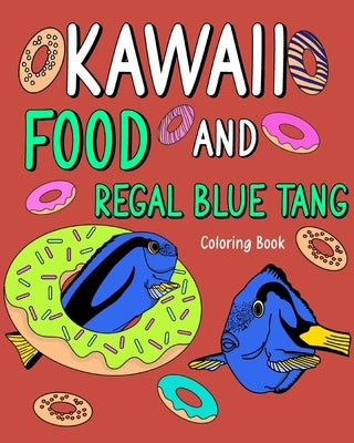 Kawaii Food and Regal Blue Tang Coloring Book: Activity Relaxation, Painting Menu Cute, and Animal Pictures Pages by Paperland