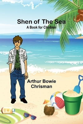 Shen of the Sea: A Book for Children by Chrisman, Arthur Bowie