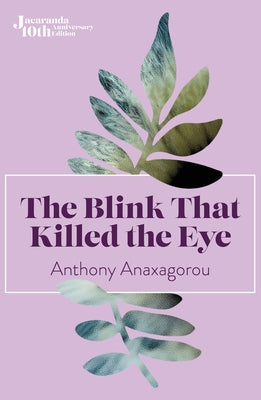 The Blink That Killed the Eye by Anaxagorou, Anthony