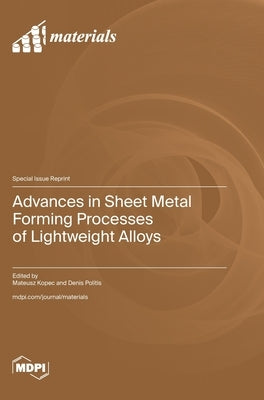 Advances in Sheet Metal Forming Processes of Lightweight Alloys by Kopec, Mateusz