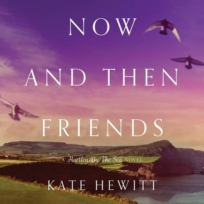 Now and Then Friends by Hewitt, Kate