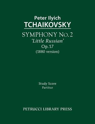 Symphony No.2 'Little Russian', Op.17: Study score by Tchaikovsky, Peter Ilyich