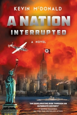 A Nation Interrupted: An Alternate History Novel by McDonald, Kevin