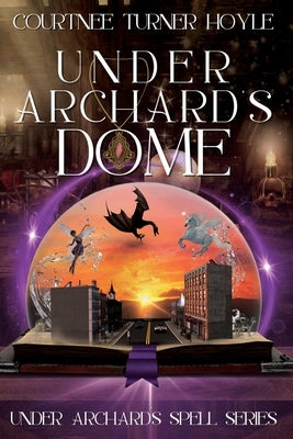 Under Archard's Dome: Under Archard's Spell Series, Book 1 by Designs, Sweet 15