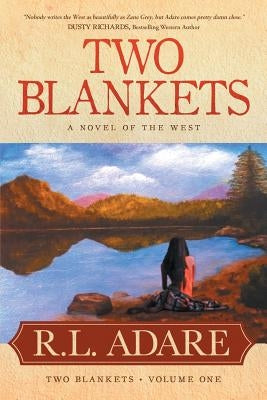 Two Blankets: A Novel of the West by Adare, R. L.