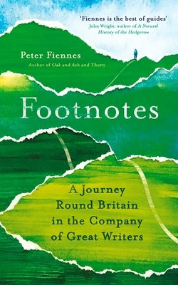 Footnotes: A Journey Round Britain in the Company of Great Writers by Fiennes, Peter