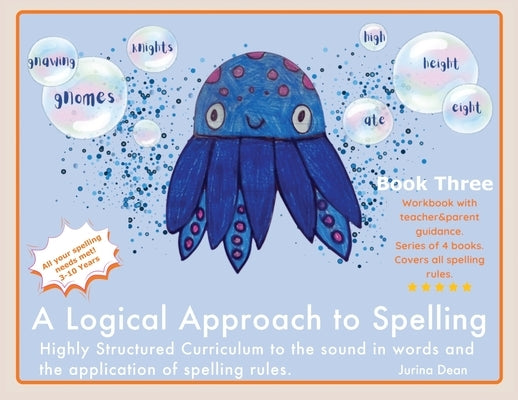 A Logical Approach To Spelling Book 3 Phonics Spelling: Spelling Phonics by Dean, Jurina