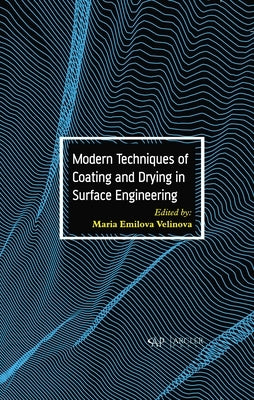 Modern Techniques of Coating and Drying in Surface Engineering by Velinova, Maria Emilova