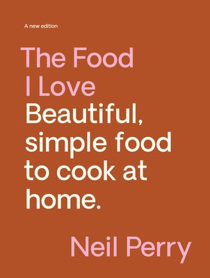 The Food I Love: A New Edition by Perry, Neil