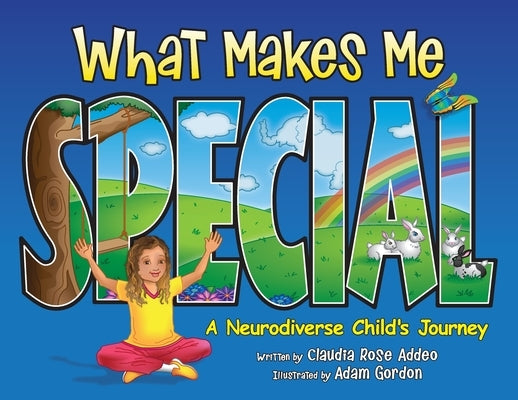 What Makes Me Special: A neurodiverse child's journey by Addeo, Claudia Rose