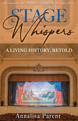 Stage Whispers: A Living History, Retold by Parent, Annalisa