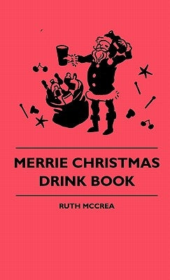 Merrie Christmas Drink Book by McCrea, Ruth