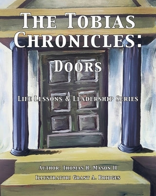 The Tobias Chronicles: Life Lessons & Leadership Series: DOORS by Bridges, Grant A.