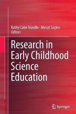 Research in Early Childhood Science Education by Cabe Trundle, Kathy