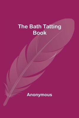 The Bath Tatting Book by Anonymous